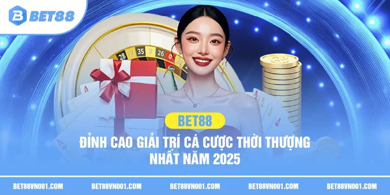 BET88 – Đỉnh Cao Giải Trí Cá Cược Thời Thượng Nhất Năm 2025